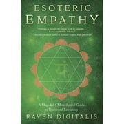 Esoteric Empathy: A Magickal \u0026 Metaphysical Guide to Emotional Sensitivity (Paperback)